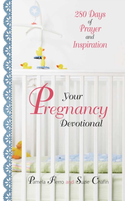Your Pregnancy Devotional : 280 Days of Prayer And Inspiration, EPUB eBook