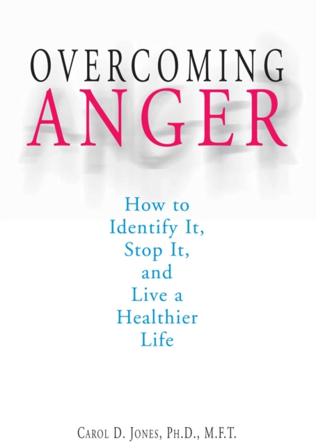 Overcoming Anger : How to Identify It, Stop It, and Live a Healthier Life, EPUB eBook