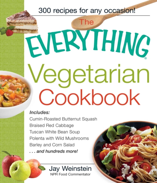 The Everything Vegetarian Cookbook : 300 Healthy Recipes Everyone Will Enjoy, EPUB eBook