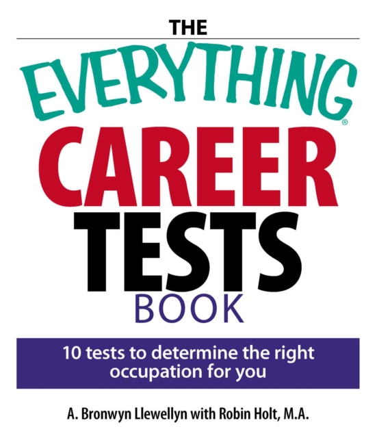 The Everything Career Tests Book : 10 Tests to Determine the Right Occupation for You, EPUB eBook