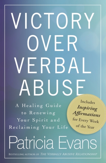 Victory Over Verbal Abuse : A Healing Guide to Renewing Your Spirit and Reclaiming Your Life, Paperback / softback Book