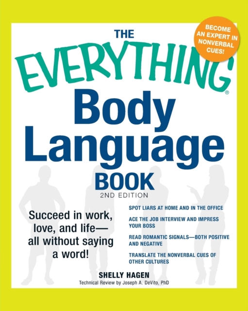 The Everything Body Language Book : Succeed in work, love, and life - all without saying a word!, Paperback / softback Book