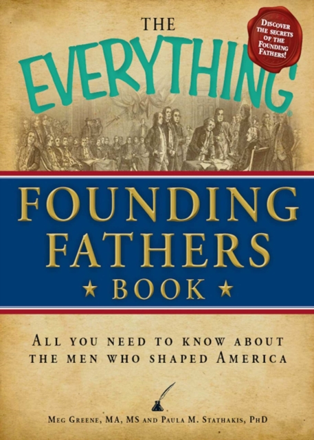 The Everything Founding Fathers Book : All you need to know about the men who shaped America, EPUB eBook