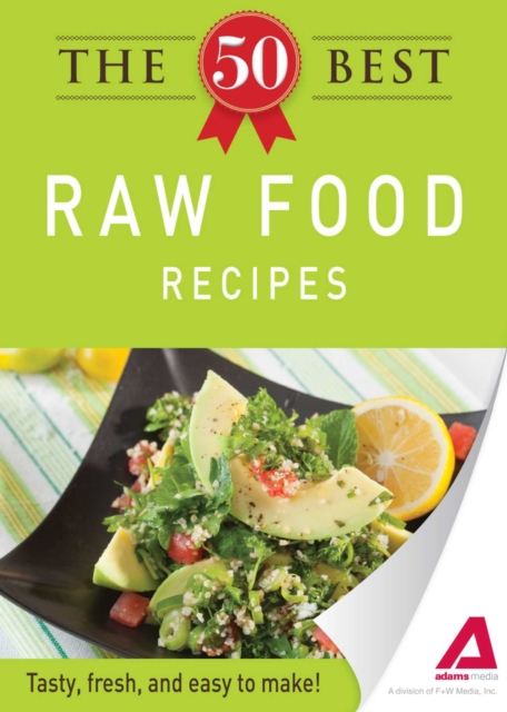 The 50 Best Raw Food Recipes : Tasty, fresh, and easy to make!, EPUB eBook