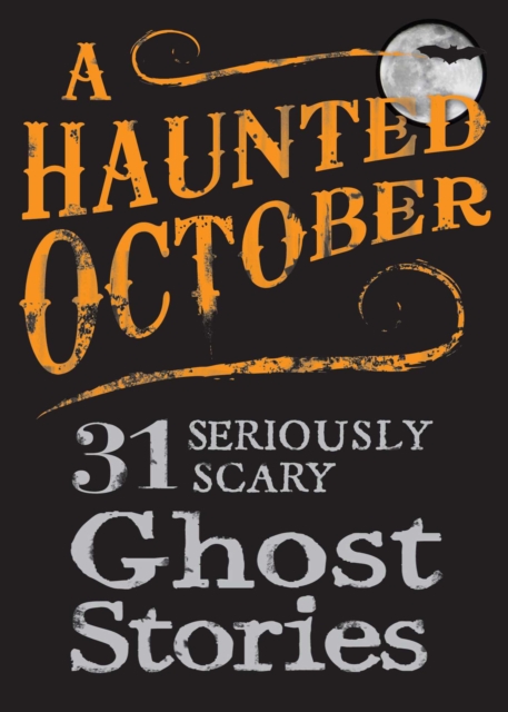 A Haunted October : 31 Seriously Scary Ghost Stories, EPUB eBook
