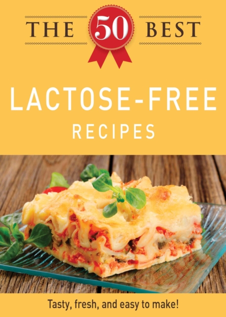 The 50 Best Lactose-Free Recipes : Tasty, fresh, and easy to make!, EPUB eBook