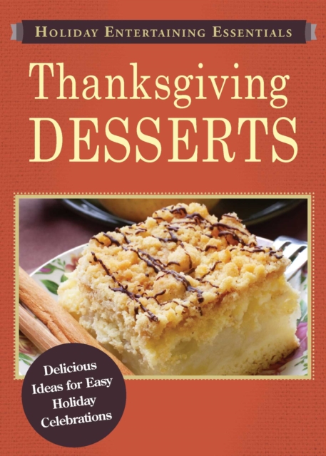 Holiday Entertaining Essentials: Thanksgiving Desserts : Delicious ideas for easy holiday celebrations, EPUB eBook