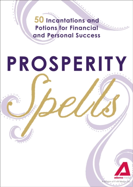Prosperity Spells : 50 Incantations and Potions for Financial and Personal Success, EPUB eBook