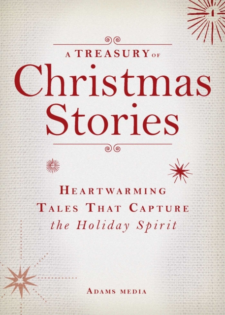 A Treasury of Christmas Stories : Heartwarming Tales That Capture the Holiday Spirit, EPUB eBook