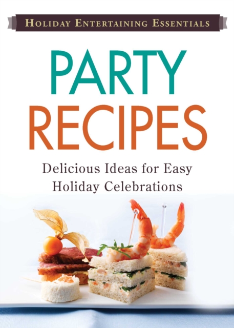 Holiday Entertaining Essentials: Party Recipes : Delicious  ideas for easy holiday celebrations, EPUB eBook