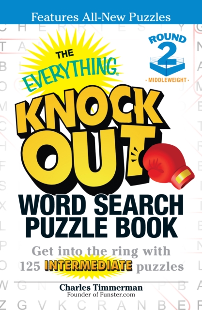 The Everything Knock Out Word Search Puzzle Book:  Middleweight Round 2 : Get into the ring with 125 intermediate puzzles, Paperback / softback Book