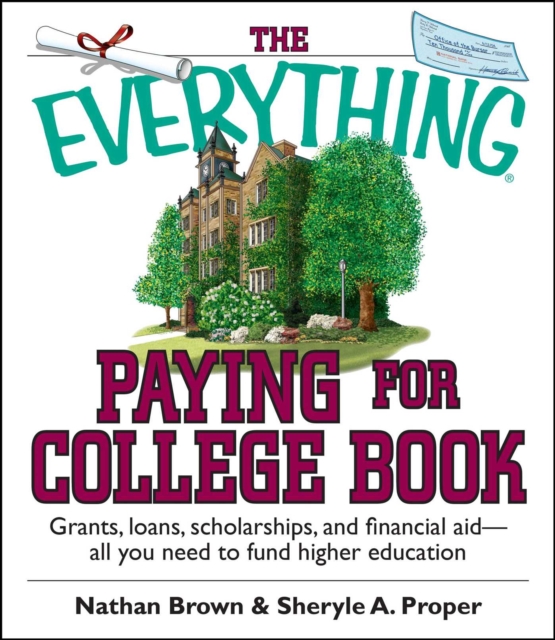 The Everything Paying For College Book : Grants, Loans, Scholarships, And Financial Aid -- All You Need To Fund Higher Education, EPUB eBook