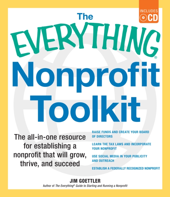 The Everything Nonprofit Toolkit : The all-in-one resource for establishing a nonprofit that will grow, thrive, and succeed, Paperback / softback Book