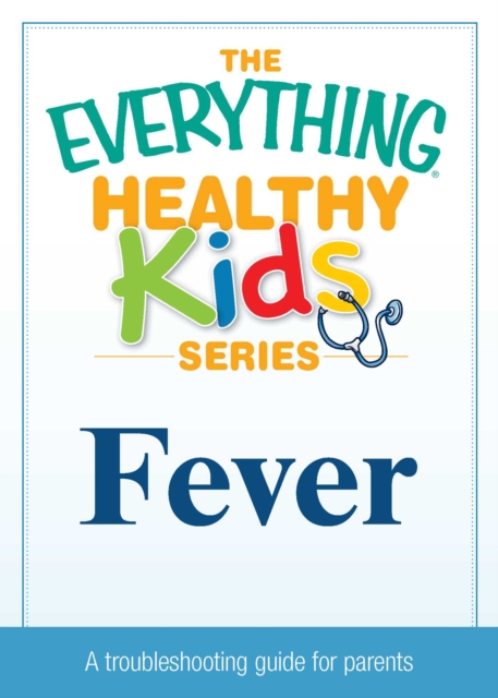 Fever : A troubleshooting guide to common childhood ailments, EPUB eBook