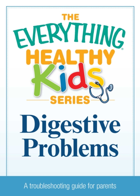 Digestive Problems : A troubleshooting guide to common childhood ailments, EPUB eBook
