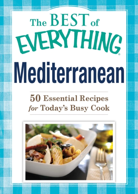 Mediterranean : 50 Essential Recipes for Today's Busy Cook, EPUB eBook