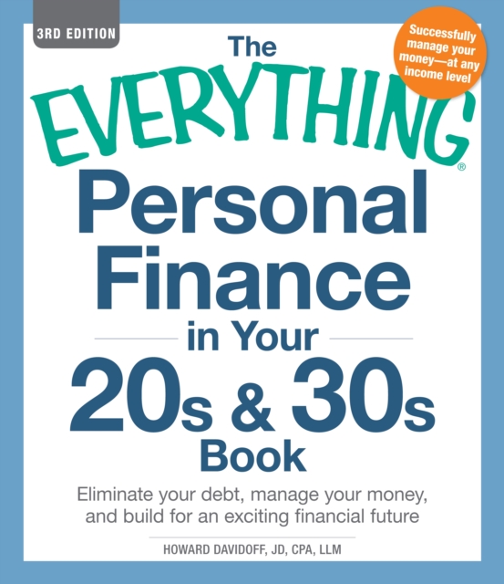 The Everything Personal Finance in Your 20s & 30s Book : Eliminate your debt, manage your money, and build for an exciting financial future, Paperback / softback Book