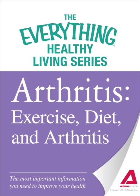 Arthritis: Exercise, Diet, and Arthritis : The most important information you need to improve your health, EPUB eBook