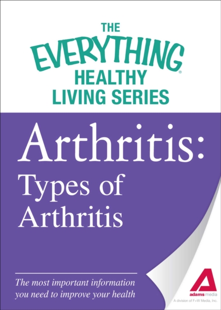 Arthritis: Types of Arthritis : The most important information you need to improve your health, EPUB eBook