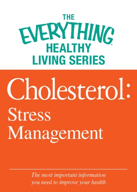 Cholesterol: Stress Management : The most important information you need to improve your health, EPUB eBook