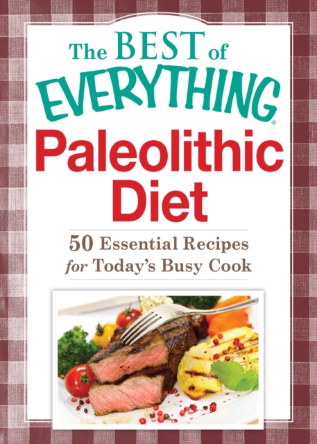 Paleolithic Diet : 50 Essential Recipes for Today's Busy Cook, EPUB eBook