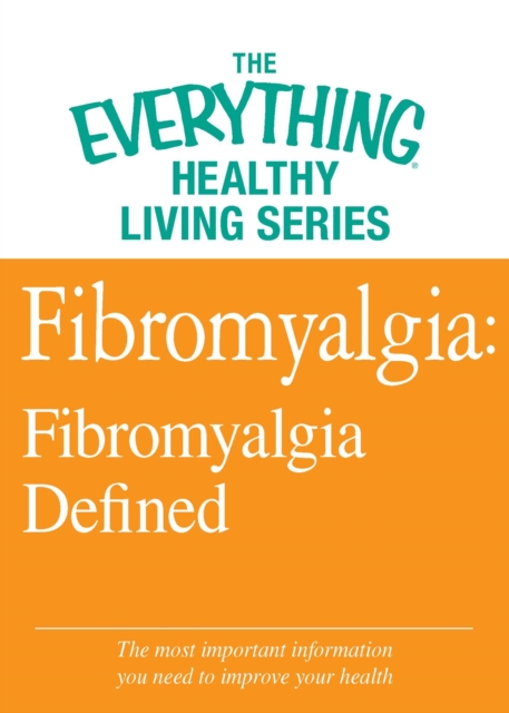 Fibromyalgia: Fibromyalgia Defined : The most important information you need to improve your health, EPUB eBook