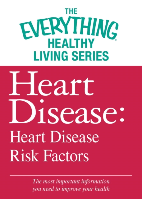 Heart Disease: Heart Disease Risk Factors : The most important information you need to improve your health, EPUB eBook