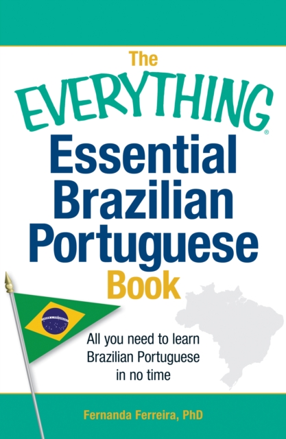 The Everything Essential Brazilian Portuguese Book : All You Need to Learn Brazilian Portuguese in No Time!, Paperback / softback Book