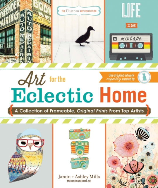 The Custom Art Collection - Art for the Eclectic Home : A Collection of Frameable, Original Prints from Top Artists, Paperback / softback Book