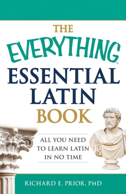 The Everything Essential Latin Book : All You Need to Learn Latin in No Time, Paperback / softback Book