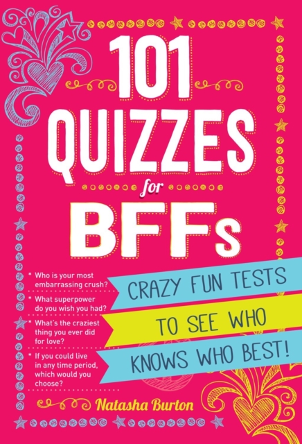 101 Quizzes For BFFs : Crazy Fun Tests to See Who Knows Who Best!, Paperback / softback Book