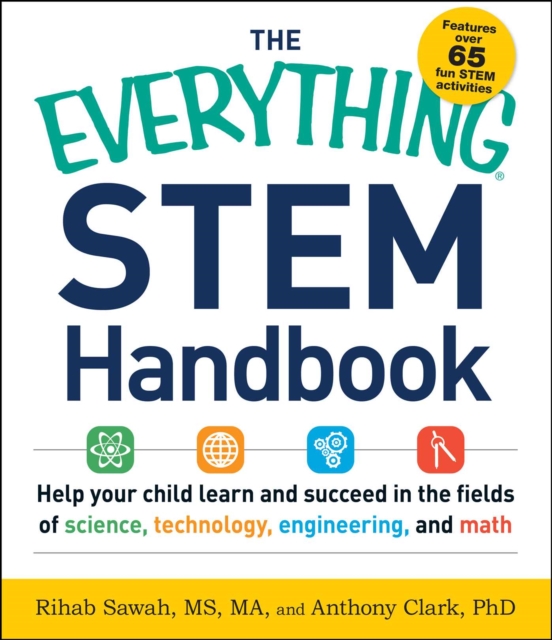 The Everything STEM Handbook : Help Your Child Learn and Succeed in the Fields of Science, Technology, Engineering, and Math, EPUB eBook