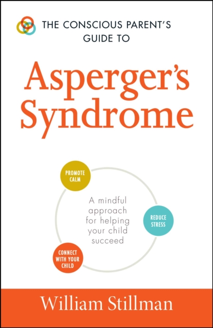 The Conscious Parent's Guide To Asperger's Syndrome : A Mindful Approach for Helping Your Child Succeed, EPUB eBook