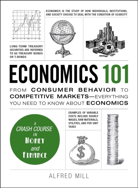 Economics 101 : From Consumer Behavior to Competitive Markets--Everything You Need to Know About Economics, EPUB eBook