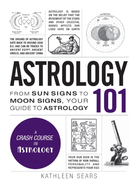 Astrology 101 : From Sun Signs to Moon Signs, Your Guide to Astrology, Hardback Book