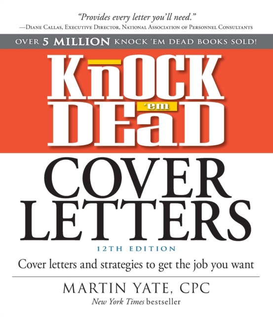 Knock 'em Dead Cover Letters : Cover Letters and Strategies to Get the Job You Want, Paperback / softback Book