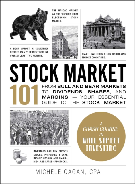 Stock Market 101 : From Bull and Bear Markets to Dividends, Shares, and Margins-Your Essential Guide to the Stock Market, EPUB eBook
