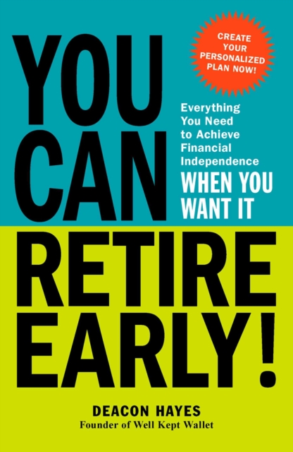 You Can Retire Early! : Everything You Need to Achieve Financial Independence When You Want It, EPUB eBook