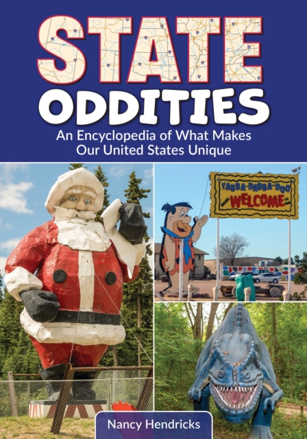State Oddities : An Encyclopedia of What Makes Our United States Unique, Hardback Book