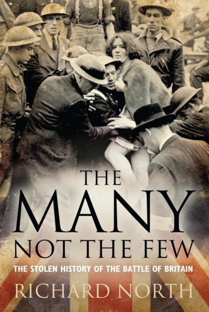 The Many Not The Few : The Stolen History of the Battle of Britain, EPUB eBook