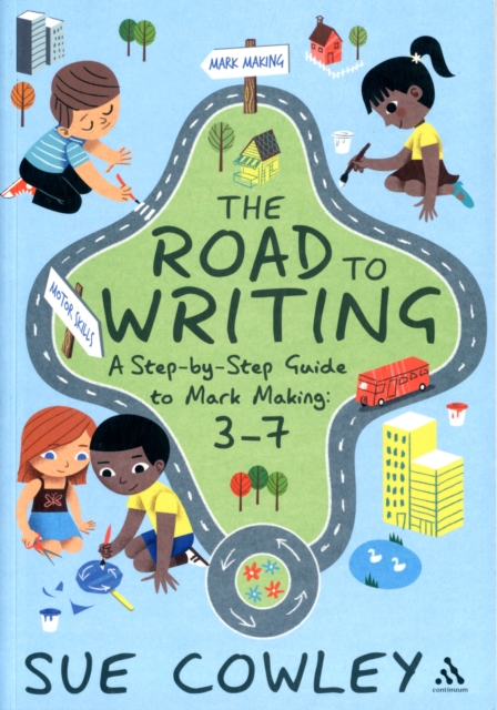 The Road to Writing : A Step-By-Step Guide to Mark Making: 3-7, Paperback Book