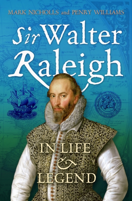 Sir Walter Raleigh : In Life and Legend, Hardback Book