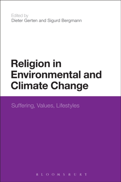 Religion in Environmental and Climate Change : Suffering, Values, Lifestyles, EPUB eBook