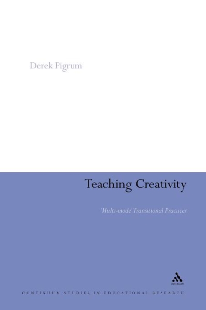 Teaching Creativity : Multi-mode Transitional Practices, Paperback / softback Book