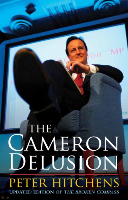 The Cameron Delusion : Updated Edition of "The Broken Compass", Paperback / softback Book