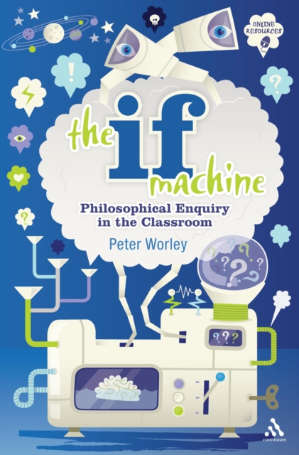 The If Machine : Philosophical Enquiry in the Classroom, PDF eBook