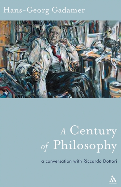 A Century of Philosophy : Hans Georg Gadamer in Conversation with Riccardo Dottori, PDF eBook