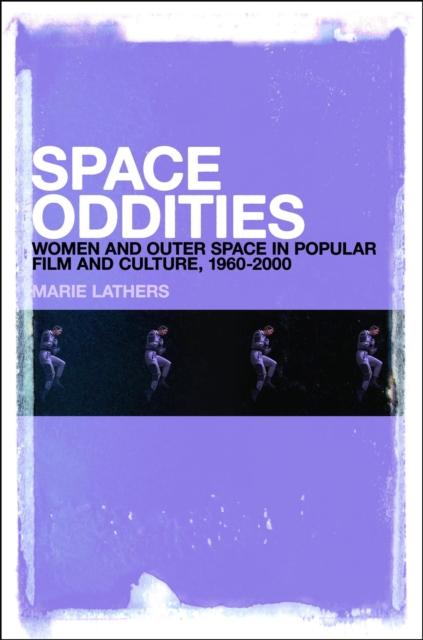 Space Oddities : Women and Outer Space in Popular Film and Culture, 1960-2000, PDF eBook