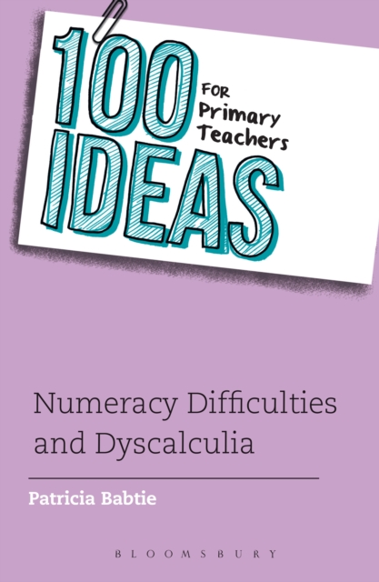 100 Ideas for Primary Teachers: Numeracy Difficulties and Dyscalculia, PDF eBook