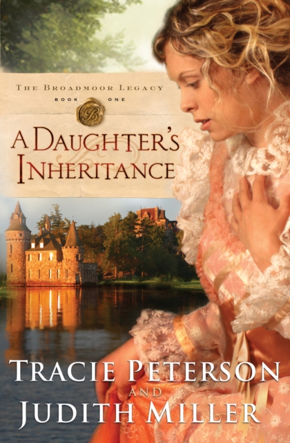 A Daughter's Inheritance (The Broadmoor Legacy Book #1), EPUB eBook